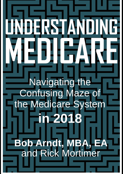 Understanding Medicare: Navigating the Confusing Maze of the Medicare System in 2018